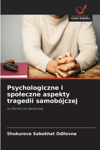 Psychologiczne i spoleczne aspekty tragedii samobójczej