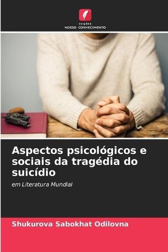 Aspectos psicológicos e sociais da tragédia do suicídio