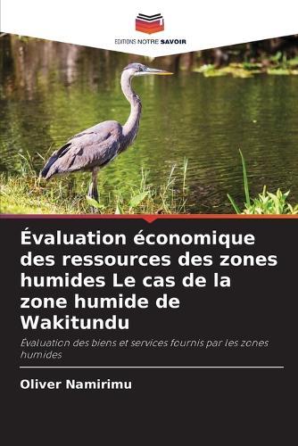 Évaluation économique des ressources des zones humides Le cas de la zone humide de Wakitundu