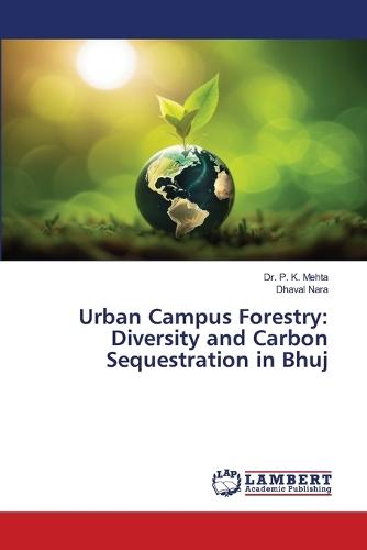 Urban Campus Forestry: Diversity and Carbon Sequestration in Bhuj