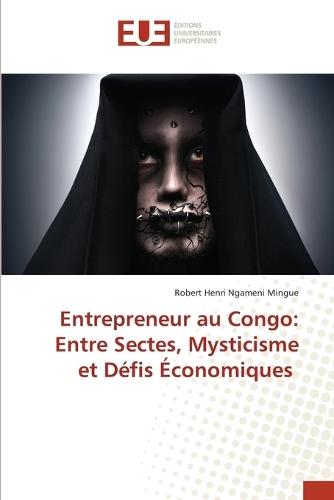 Entrepreneur au Congo: Entre Sectes, Mysticisme et Défis Économiques