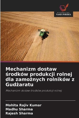 Mechanizm dostaw środków produkcji rolnej dla zamożnych rolników z Gudżaratu