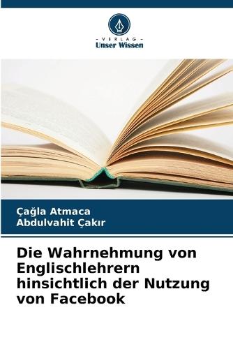 Die Wahrnehmung von Englischlehrern hinsichtlich der Nutzung von Facebook