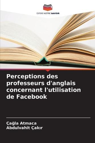 Perceptions des professeurs d'anglais concernant l'utilisation de Facebook
