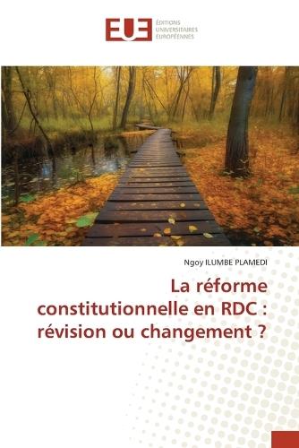 La réforme constitutionnelle en RDC: révision ou changement ?