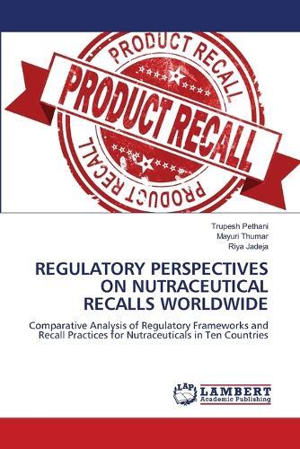 Regulatory Perspectives on Nutraceutical Recalls Worldwide