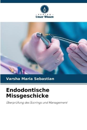 Endodontische Missgeschicke