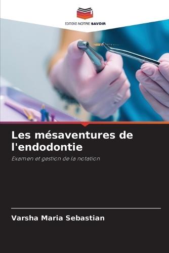 Les mésaventures de l'endodontie