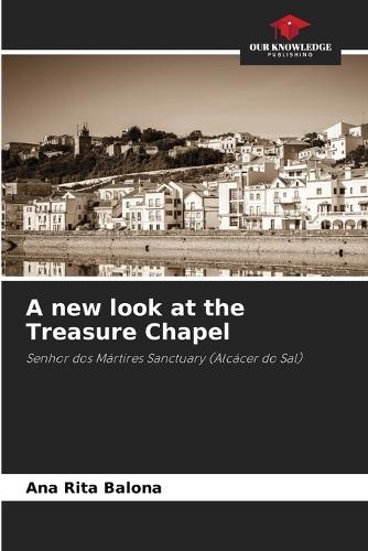 A new look at the Treasure Chapel