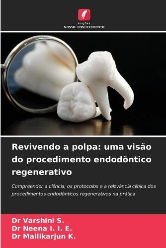 Revivendo a polpa: uma visão do procedimento endodôntico regenerativo