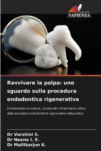 Ravvivare la polpa: uno sguardo sulla procedura endodontica rigenerativa