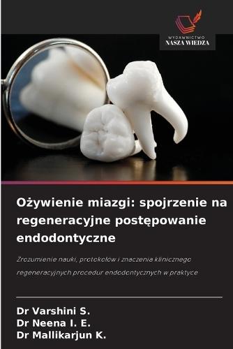 Ożywienie miazgi: spojrzenie na regeneracyjne postępowanie endodontyczne