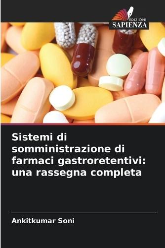 Sistemi di somministrazione di farmaci gastroretentivi: una rassegna completa