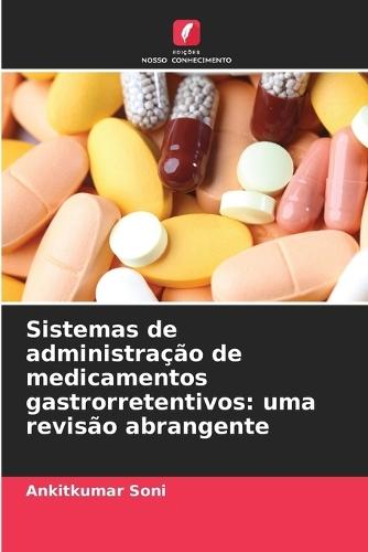 Sistemas de administração de medicamentos gastrorretentivos: uma revisão abrangente