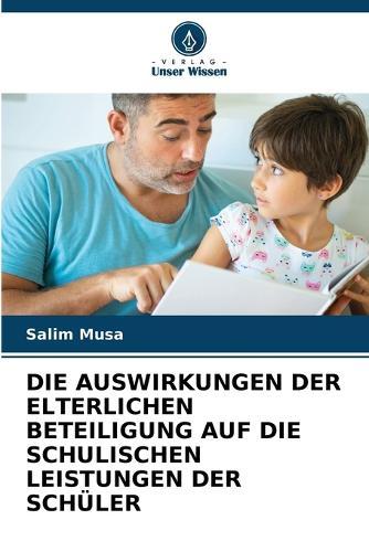 Die Auswirkungen Der Elterlichen Beteiligung Auf Die Schulischen Leistungen Der Schüler