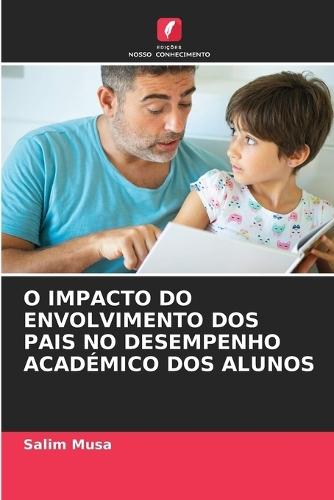 O Impacto Do Envolvimento DOS Pais No Desempenho Académico DOS Alunos