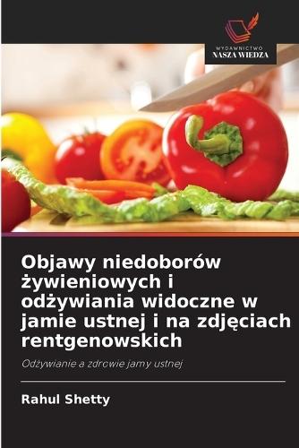 Objawy niedoborów żywieniowych i odżywiania widoczne w jamie ustnej i na zdjęciach rentgenowskich