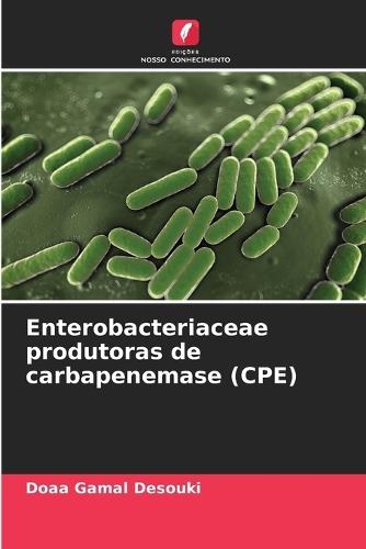 Enterobacteriaceae produtoras de carbapenemase (CPE)