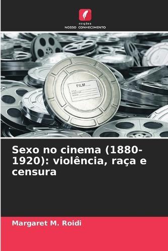 Sexo no cinema (1880-1920): violência, raça e censura
