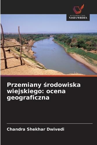 Przemiany &#347;rodowiska wiejskiego: ocena geograficzna