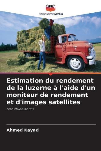 Estimation du rendement de la luzerne à l'aide d'un moniteur de rendement et d'images satellites