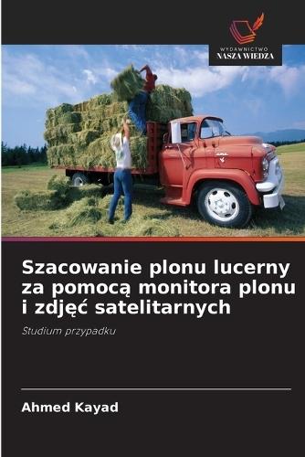 Szacowanie plonu lucerny za pomocą monitora plonu i zdjęc satelitarnych