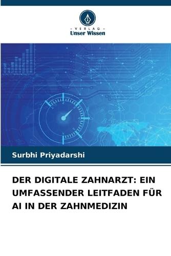 Der Digitale Zahnarzt: Ein Umfassender Leitfaden Für AI in Der Zahnmedizin