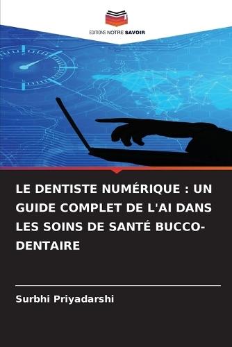 Le Dentiste Numérique: Un Guide Complet de l'Ai Dans Les Soins de Santé Bucco-Dentaire