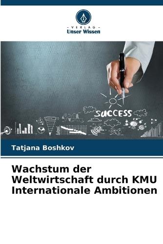 Wachstum der Weltwirtschaft durch KMU Internationale Ambitionen