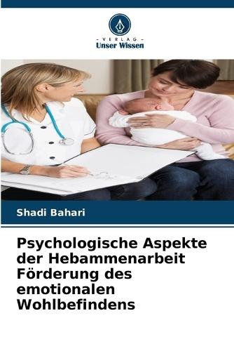 Psychologische Aspekte der Hebammenarbeit Förderung des emotionalen Wohlbefindens