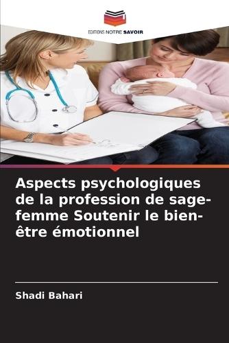 Aspects psychologiques de la profession de sage-femme Soutenir le bien-être émotionnel