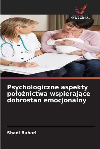 Psychologiczne aspekty polożnictwa wspierające dobrostan emocjonalny