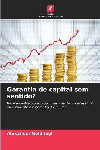 Garantia de capital sem sentido?