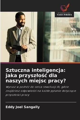 Sztuczna inteligencja: jaka przyszlośc dla naszych miejsc pracy?