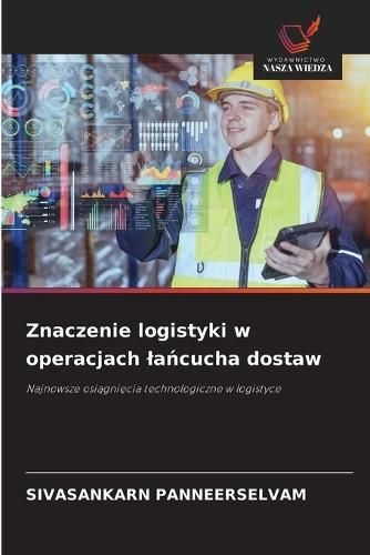 Znaczenie logistyki w operacjach lańcucha dostaw