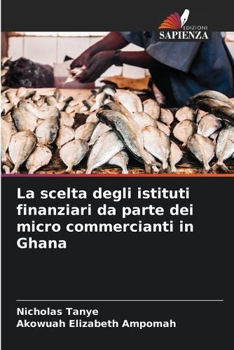 La scelta degli istituti finanziari da parte dei micro commercianti in Ghana