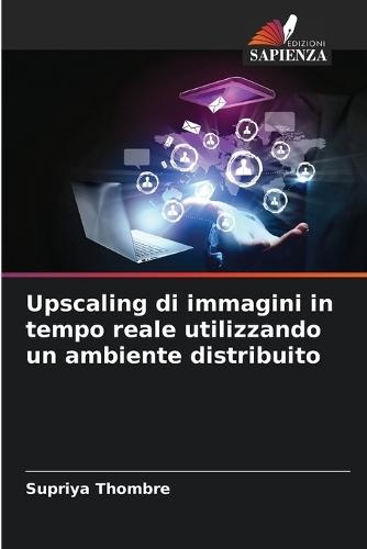 Upscaling di immagini in tempo reale utilizzando un ambiente distribuito