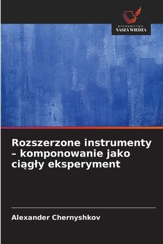 Rozszerzone instrumenty - komponowanie jako ciągly eksperyment