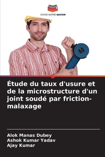 Étude du taux d'usure et de la microstructure d'un joint soudé par friction-malaxage