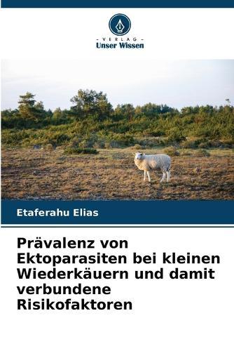 Prävalenz von Ektoparasiten bei kleinen Wiederkäuern und damit verbundene Risikofaktoren