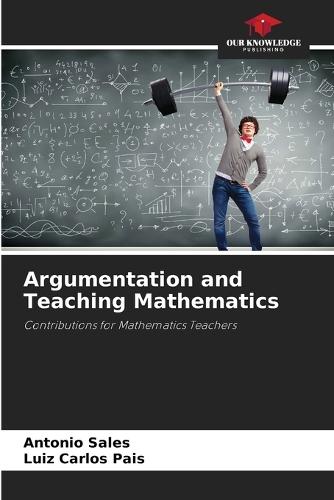 Argumentation and Teaching Mathematics