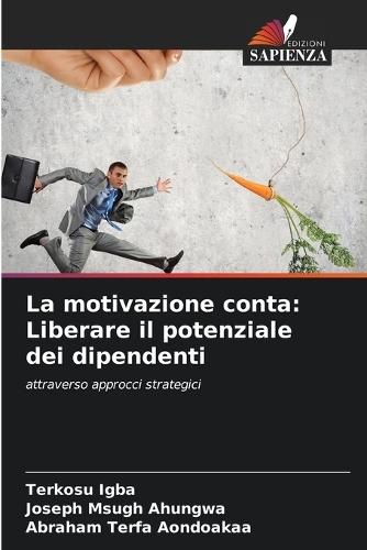 La motivazione conta: Liberare il potenziale dei dipendenti
