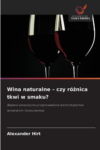 Wina naturalne - czy różnica tkwi w smaku?