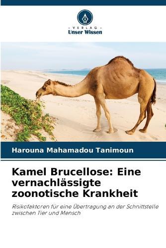 Kamel Brucellose: Eine vernachlässigte zoonotische Krankheit