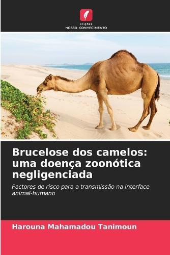 Brucelose dos camelos: uma doença zoonótica negligenciada