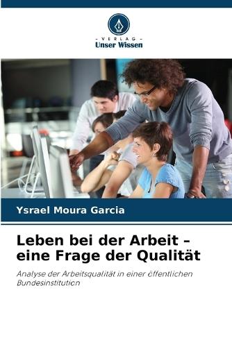 Leben bei der Arbeit - eine Frage der Qualität