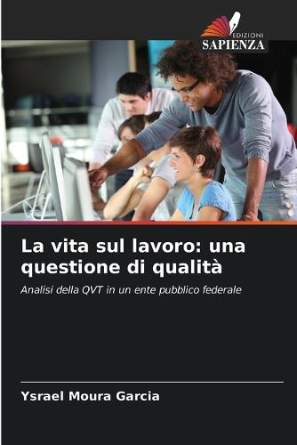 La vita sul lavoro: una questione di qualità