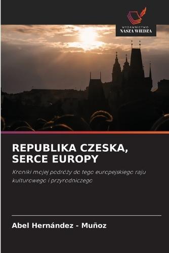 Republika Czeska, Serce Europy