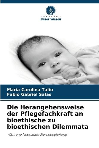 Die Herangehensweise der Pflegefachkraft an bioethische zu bioethischen Dilemmata