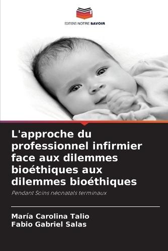 L'approche du professionnel infirmier face aux dilemmes bioéthiques aux dilemmes bioéthiques